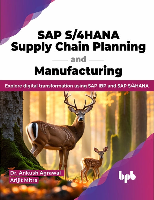 SAP S/4hana Supply Chain Planning and Manufacturing: Explore Digital Transformation Using SAP IBP and SAP S/4hana - Paperback