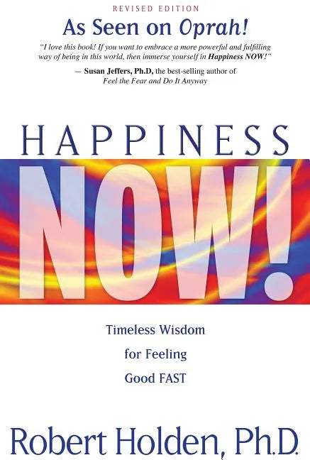 Happiness Now!: Timeless Wisdom for Feeling Good FAST - Paperback