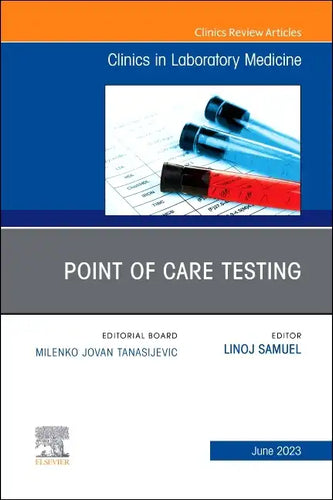 Point of Care Testing, an Issue of the Clinics in Laboratory Medicine: Volume 43-2 - Hardcover