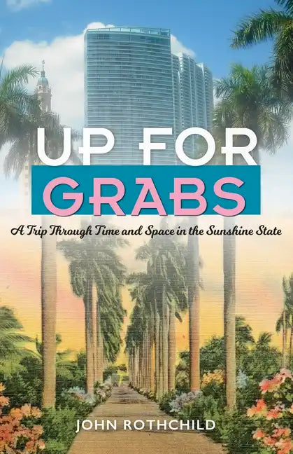 Up for Grabs: A Trip Through Time and Space in the Sunshine State - Paperback