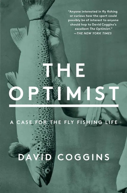 The Optimist: A Case for the Fly Fishing Life - Paperback