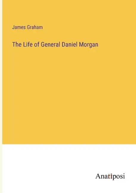 The Life of General Daniel Morgan - Paperback