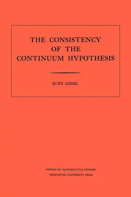 Consistency of the Continuum Hypothesis - Paperback
