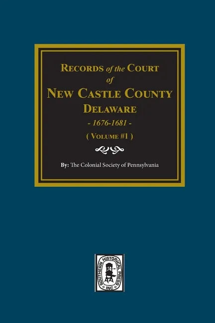 Records of the Court of NEW CASTLE COUNTY, Delaware, 1676-1681. (Volume #1) - Paperback