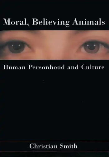 Moral, Believing Animals: Human Personhood and Culture - Paperback