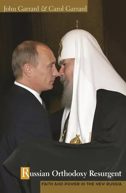 Russian Orthodoxy Resurgent: Faith and Power in the New Russia - Paperback