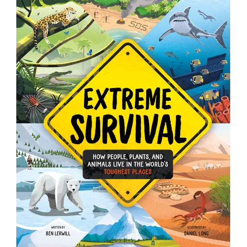 Extreme Survival: How People, Plants, and Animals Live in the World's Toughest Places - Hardcover