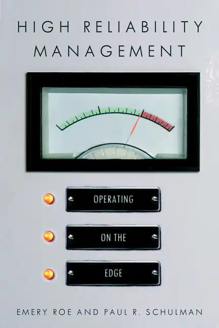High Reliability Management: Operating on the Edge - Paperback