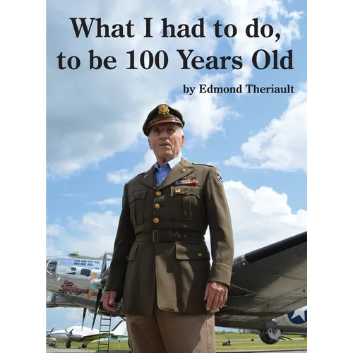 What I had to do, to be 100 Years Old - Hardcover