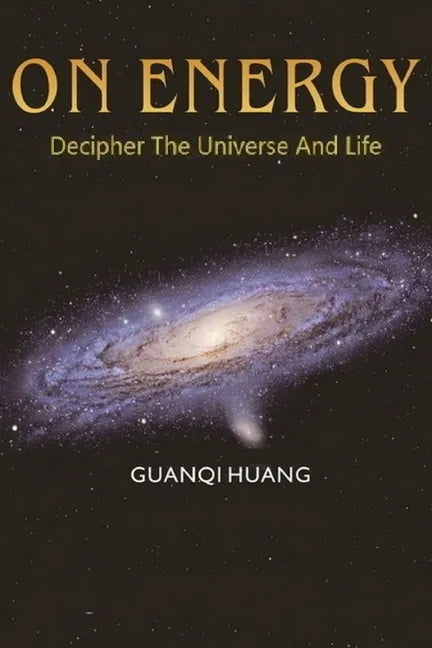 On Energy: Decipher The Universe And Life - Paperback