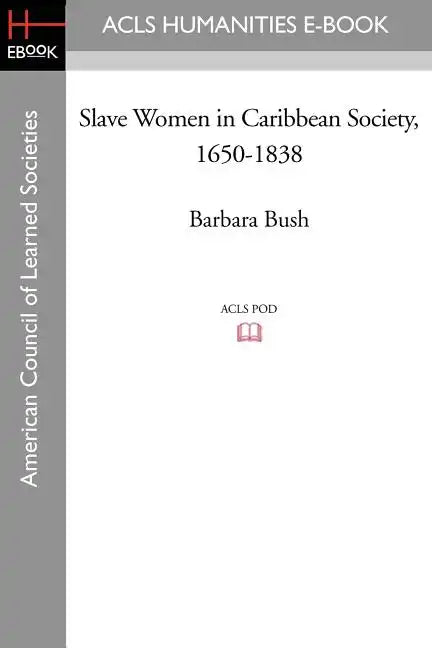 Slave Women in Caribbean Society, 1650-1838 - Paperback