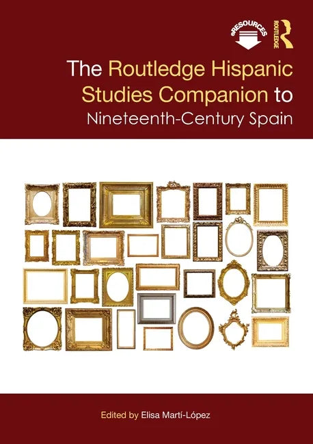 The Routledge Hispanic Studies Companion to Nineteenth-Century Spain - Paperback