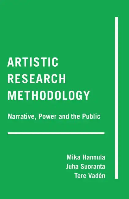 Artistic Research Methodology: Narrative, Power and the Public - Paperback