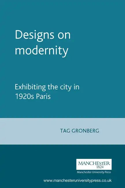 Designs on Modernity: Exhibiting the City in 1920s Paris - Paperback