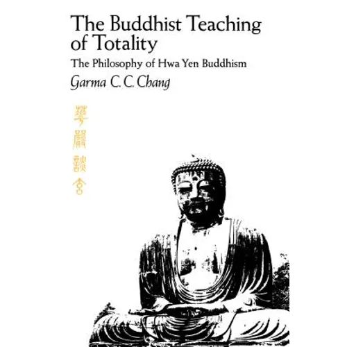 The Buddhist Teaching of Totality: The Philosophy of Hwa Yen Buddhism - Paperback