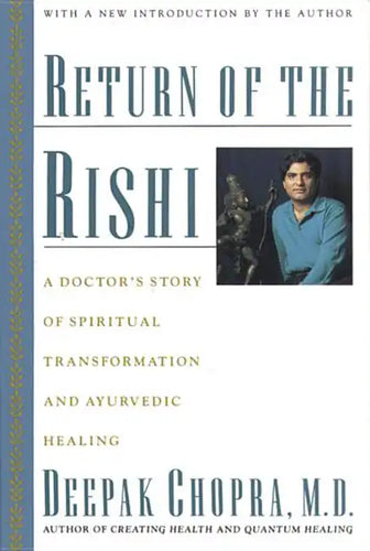 Return of the Rishi: A Doctor's Story of Spiritual Transformation and Ayurvedic Healing - Paperback