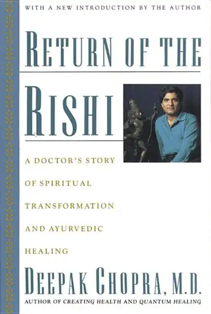 Return of the Rishi: A Doctor's Story of Spiritual Transformation and Ayurvedic Healing - Paperback