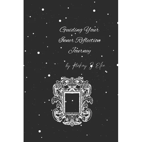 Guiding Your Inner Reflection Journey: A Guide to Integrating and Transcending Your Shadows: The Essential Handbook for Shadow Work - Paperback