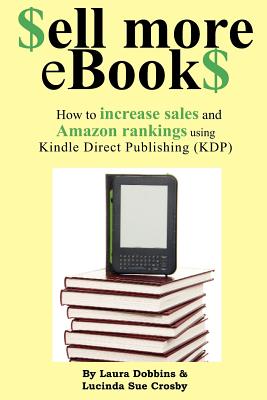 $ell More eBook$: How to increase sales and Amazon rankings using Kindle Direct Publishing - Paperback