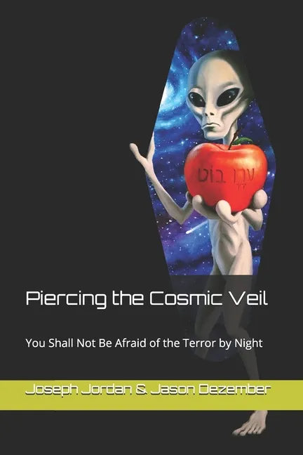 Piercing the Cosmic Veil: You Shall Not Be Afraid of the Terror by Night - Paperback