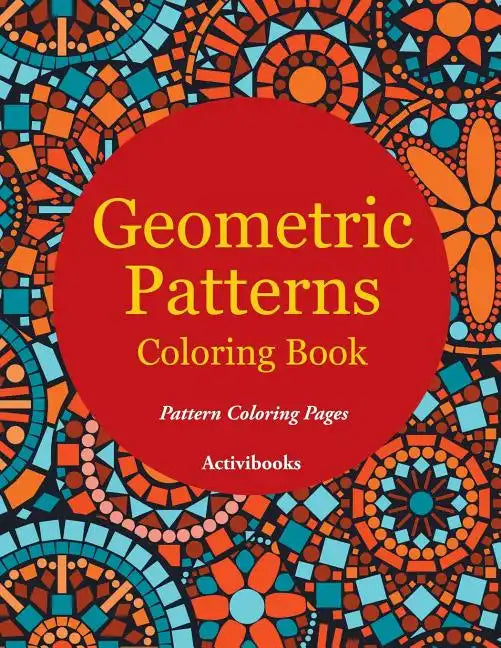 Geometric Patterns Coloring Book - Pattern Coloring Pages - Paperback
