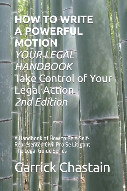 HOW TO WRITE A POWERFUL MOTION YOUR LEGAL HANDBOOK Take Control of Your Legal Action: A Handbook of How to Be A Civil Pro Se Litigant 102 Second of Th - Paperback