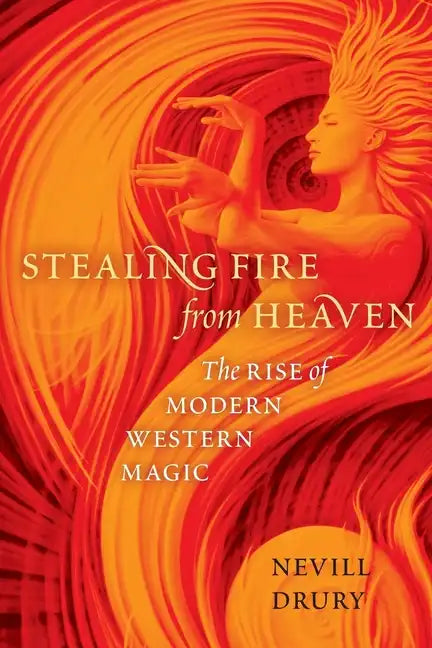 Stealing Fire from Heaven: The Rise of Modern Western Magic - Paperback