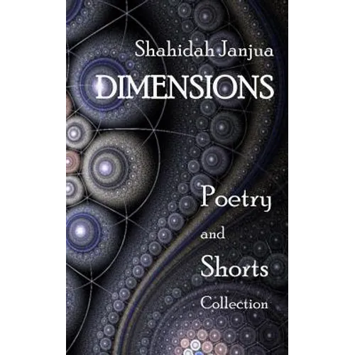 Dimensions: Poetry and Shorts Collection - Paperback