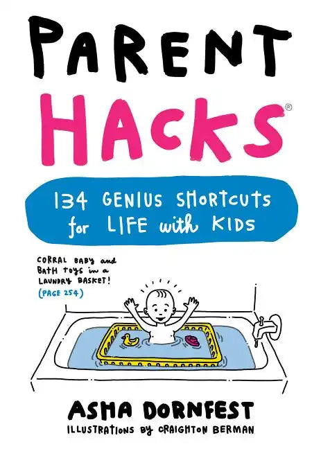 Parent Hacks: 134 Genius Shortcuts for Life with Kids - Paperback
