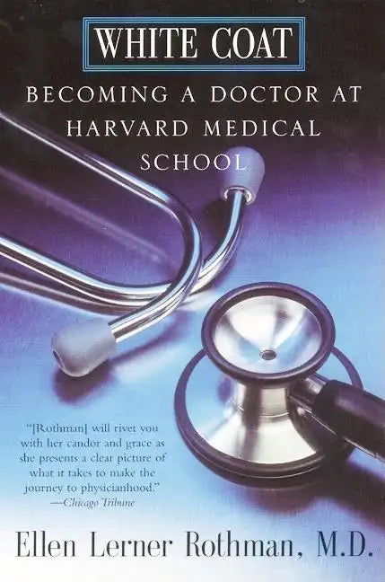 White Coat: Becoming a Doctor at Harvard Medical School - Paperback