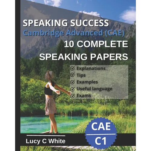 Speaking Success: Cambridge Advanced (CAE) 10 complete speaking papers. Practice tests C1. - Paperback
