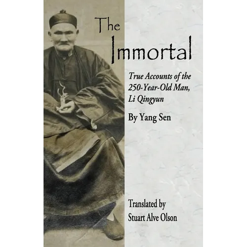 The Immortal: True Accounts of the 250-Year-Old Man, Li Qingyun - Paperback
