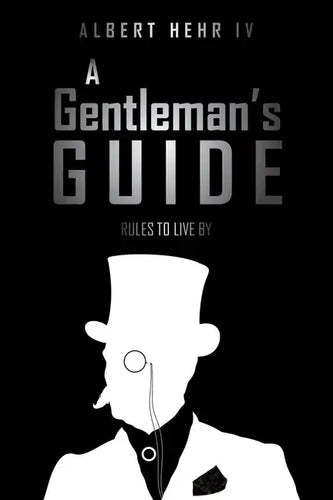 A Gentleman's Guide: Rules To Live By - Paperback