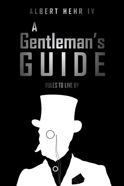 A Gentleman's Guide: Rules To Live By - Paperback