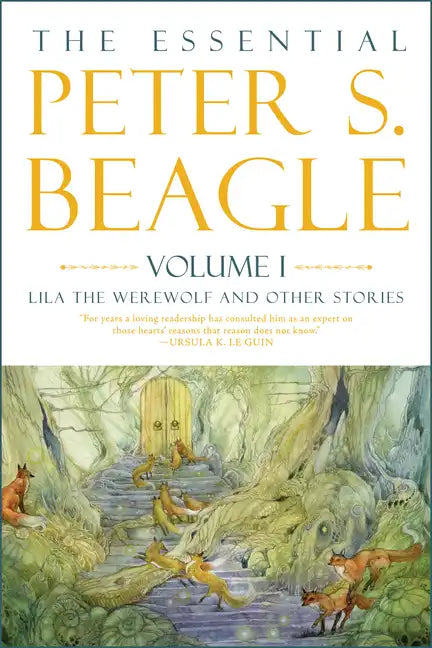 The Essential Peter S. Beagle, Volume 1: Lila the Werewolf and Other Stories - Hardcover