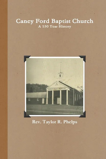 Caney Ford Baptist Church a 150 Year History - Paperback