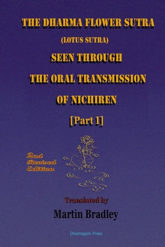 THE DHARMA FLOWER SUTRA (Lotus Sutra) SEEN THROUGH THE ORAL TRANSMISSION OF NICHIREN [I] - Paperback
