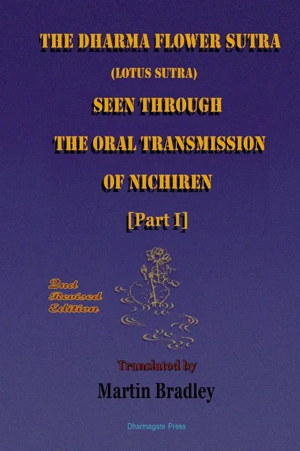 THE DHARMA FLOWER SUTRA (Lotus Sutra) SEEN THROUGH THE ORAL TRANSMISSION OF NICHIREN [I] - Paperback