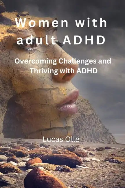 Women with adult ADHD: Overcoming Challenges and Thriving with ADHD - Paperback