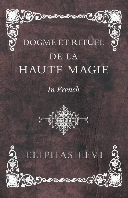 Dogme et Rituel - De la Haute Magie - In French - Paperback