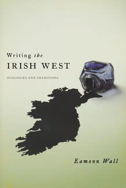 Writing the Irish West: Ecologies and Traditions - Paperback