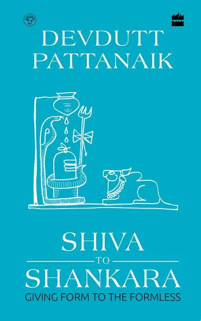 Shiva to Shankara: Giving Form to the Formless - Hardcover