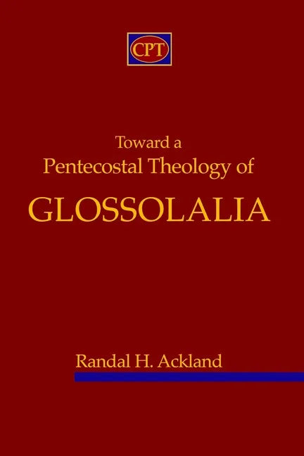 Toward A Pentecostal Theology of Glossolalia - Paperback