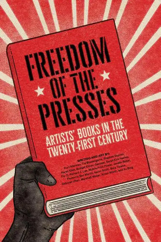 Freedom of the Presses: Artists' Books in the Twenty-First Century - Paperback