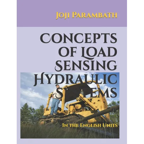 Concepts of Load Sensing Hydraulic Systems: In the English Units - Paperback