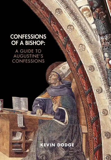 Confessions of a Bishop: A Guide to Augustine's Confessions - Paperback