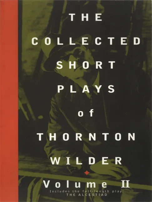 The Collected Short Plays of Thornton Wilder, Volume II - Paperback
