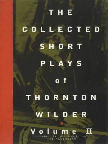 The Collected Short Plays of Thornton Wilder, Volume II - Paperback