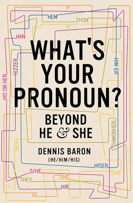 What's Your Pronoun?: Beyond He and She - Hardcover