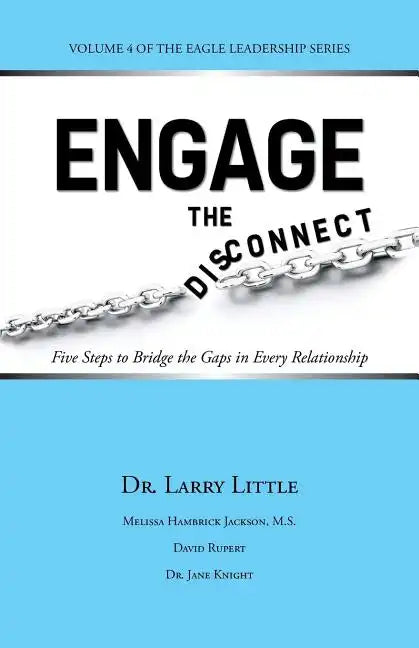 Engage the Disconnect: Five Steps to Bridge the Gaps in Every Relationship - Paperback